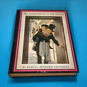 1925 The Children of Dickens - Samuel McChord Crothers Hard Cover Published 1942
